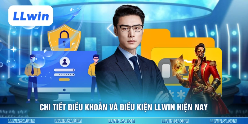 Chi tiết điều khoản và điều kiện LLWIN hiện nay