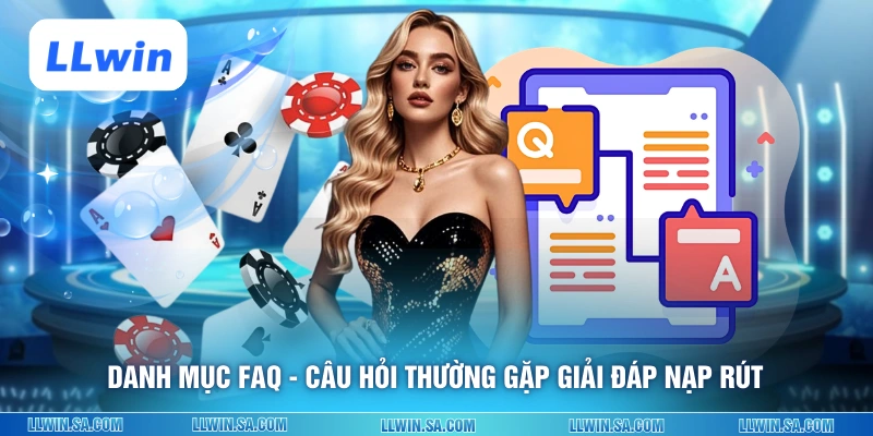 Danh mục FAQ - Câu hỏi thường gặp giải đáp nạp rút