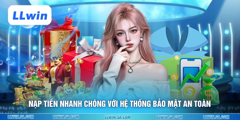 Nạp tiền nhanh chóng với hệ thống bảo mật an toàn