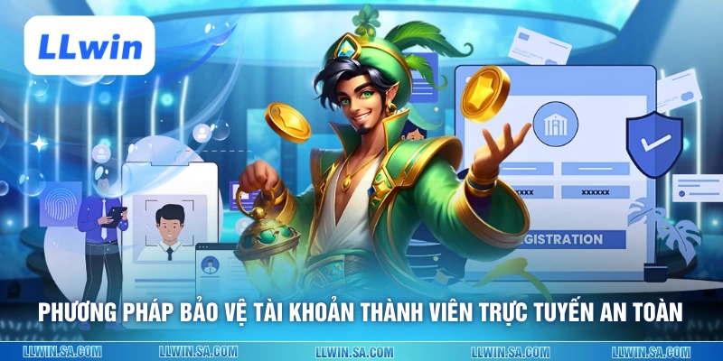 Phương pháp bảo vệ tài khoản thành viên trực tuyến an toàn