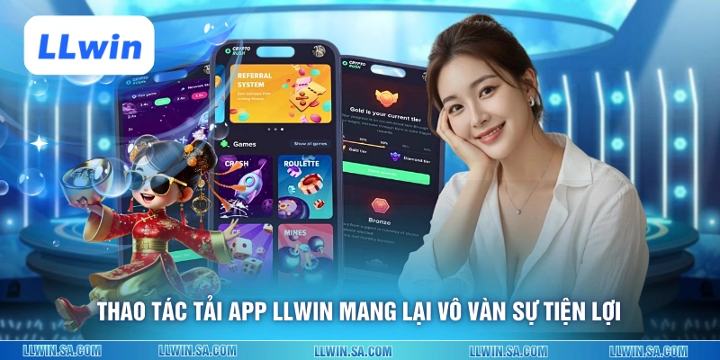 Thao tác tải app LLWIN mang lại vô vàn sự tiện lợi