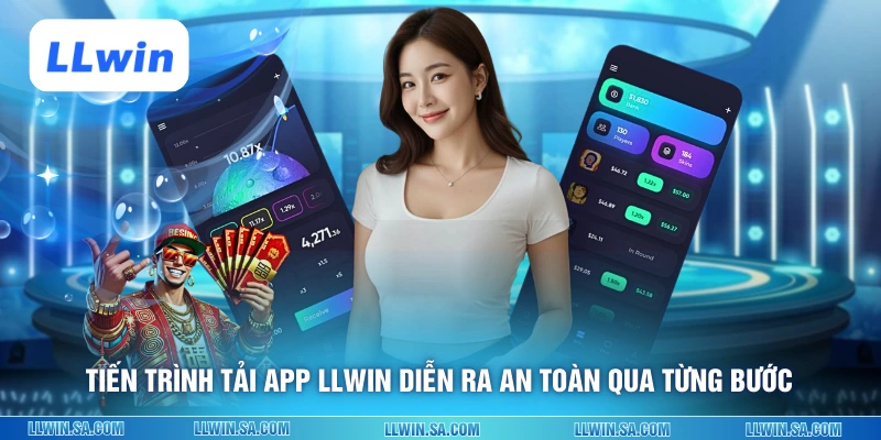 Tiến trình tải app LLWIN diễn ra an toàn qua từng bước