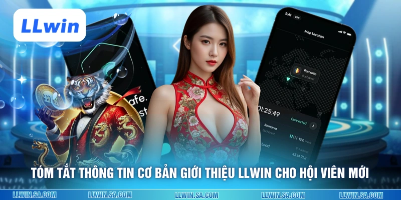 Tóm tắt thông tin cơ bản giới thiệu LLWIN cho hội viên mới